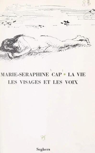 La vie, les visages et les voix - Marie-Séraphine Cap - (Seghers) réédition numérique FeniXX