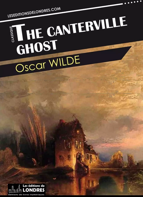 The Canterville Ghost - Oscar Wilde - Les Editions de Londres