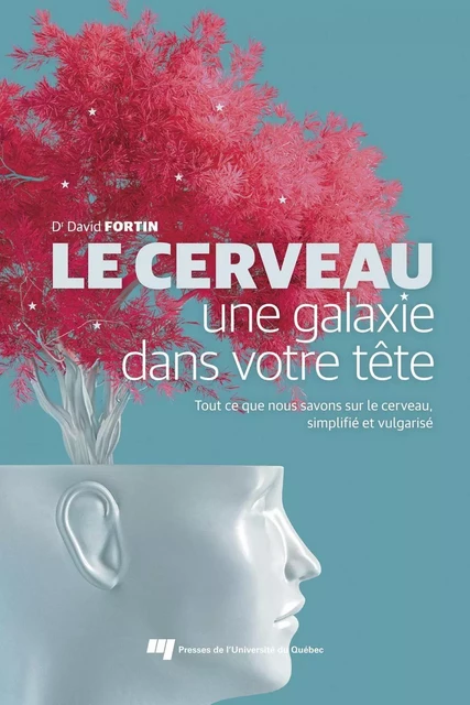 Le cerveau, une galaxie dans votre tête - David Fortin - Presses de l'Université du Québec