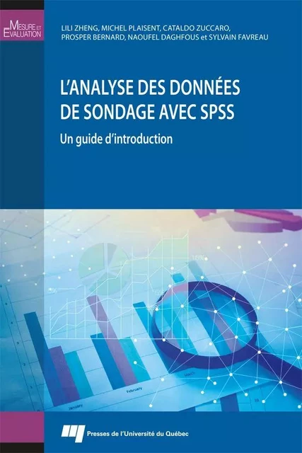 L'analyse des données de sondage avec SPSS - Lili Zheng, Michel Plaisent, Cataldo Zuccaro, Prosper Bernard, Naoufel Daghfous, Sylvain Favreau - Presses de l'Université du Québec