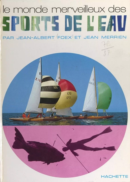 Le monde merveilleux des sports de l'eau - Jean-Albert Foex, Jean Merrien - (Hachette) réédition numérique FeniXX