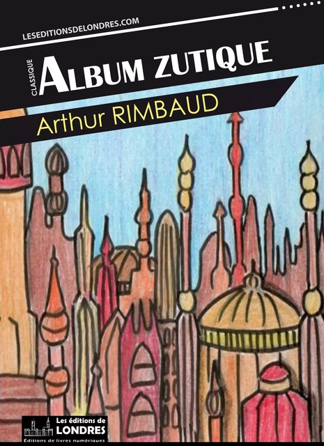 Album zutique - Arthur Rimbaud - Les Editions de Londres