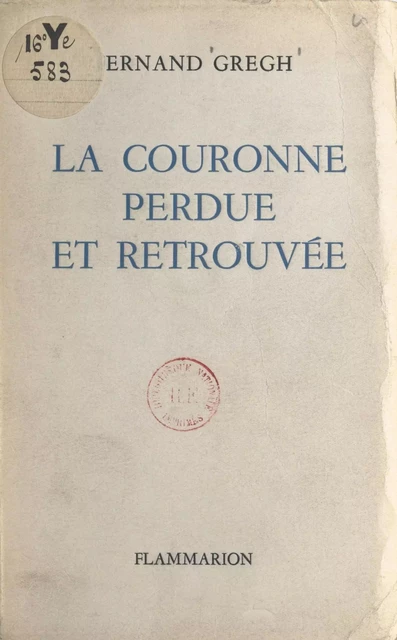 La couronne perdue et retrouvée - Fernand Gregh - (Flammarion) réédition numérique FeniXX