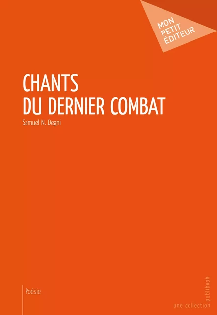 Chants du dernier combat - Samuel N. Degni - Mon Petit Editeur