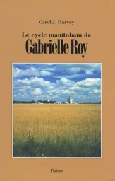 Le cycle manitobain de Gabrielle Roy