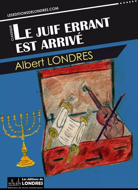 Le juif errant est arrivé - Albert Londres - Les Editions de Londres