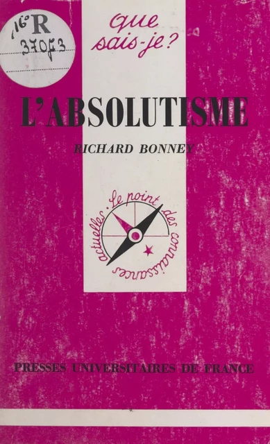 L'absolutisme - Richard Bonney - (Presses universitaires de France) réédition numérique FeniXX