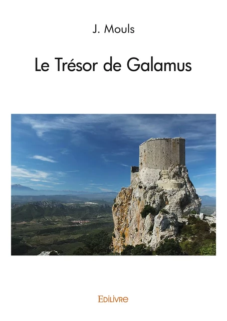 Le Trésor de Galamus - J. Mouls - Editions Edilivre