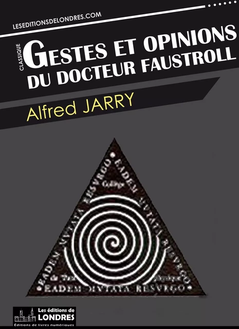 Gestes et opinions du docteur Faustroll - Alfred Jarry - Les Editions de Londres