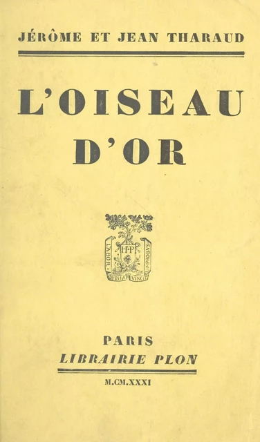 L'oiseau d'or - Jean Tharaud, Jérôme Tharaud - (Plon) réédition numérique FeniXX