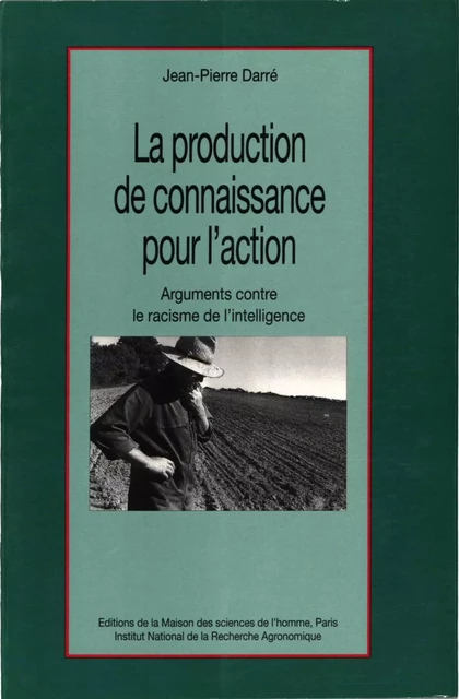 La production de connaissance pour l'action - Jean-Pierre Darré - Quae