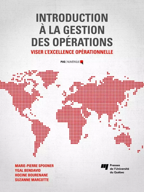 Introduction à la gestion des opérations - Marie-Pierre Spooner, Ygal Bendavid, Hocine Bourenane, Suzanne Marcotte - Presses de l'Université du Québec