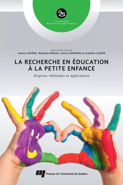 La recherche en éducation à la petite enfance - Joanne Lehrer, Nathalie Bigras, Annie Charron, Isabelle Laurin - Presses de l'Université du Québec