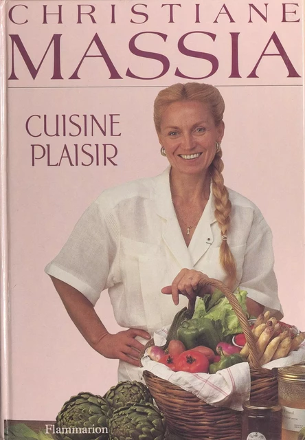 Cuisine plaisir - Christiane Massia - Flammarion (réédition numérique FeniXX)