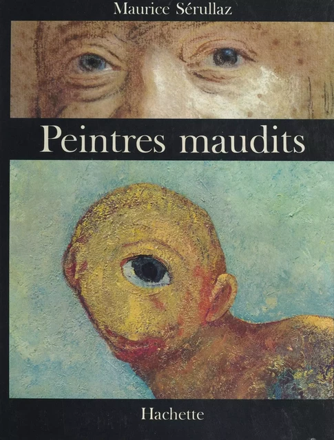 Peintres maudits - Maurice Sérullaz - (Hachette) réédition numérique FeniXX