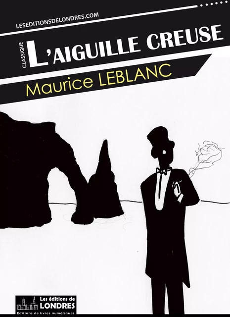 L'aiguille creuse - Maurice Leblanc - Les Editions de Londres