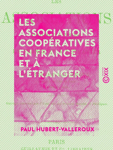 Les Associations coopératives en France et à l'étranger - Paul Hubert-Valleroux - Collection XIX