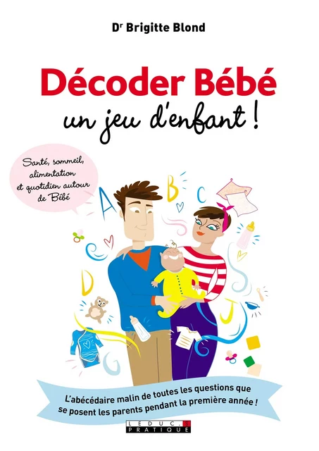 Décoder Bébé, un jeu d'enfant ! - Dr. Brigitte Blond - Éditions Leduc