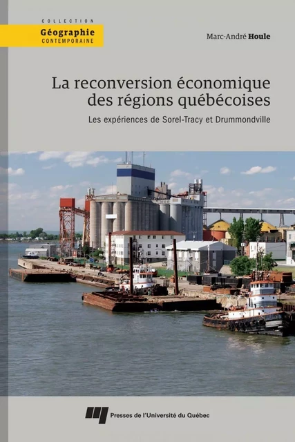 La reconversion économique des régions québécoises - Marc-André Houle - Presses de l'Université du Québec