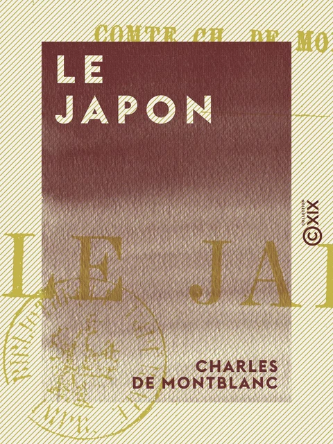 Le Japon - Charles de Montblanc - Collection XIX