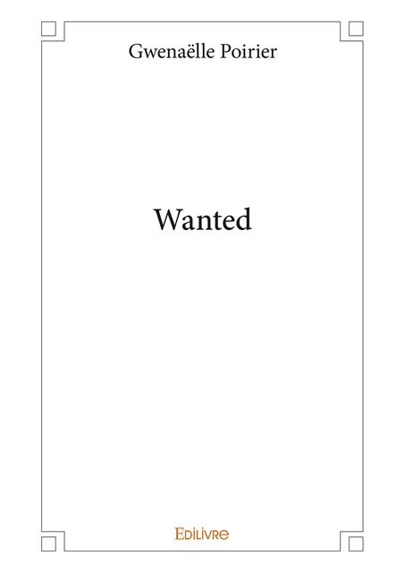 Wanted - Gwenaëlle Poirier - Editions Edilivre