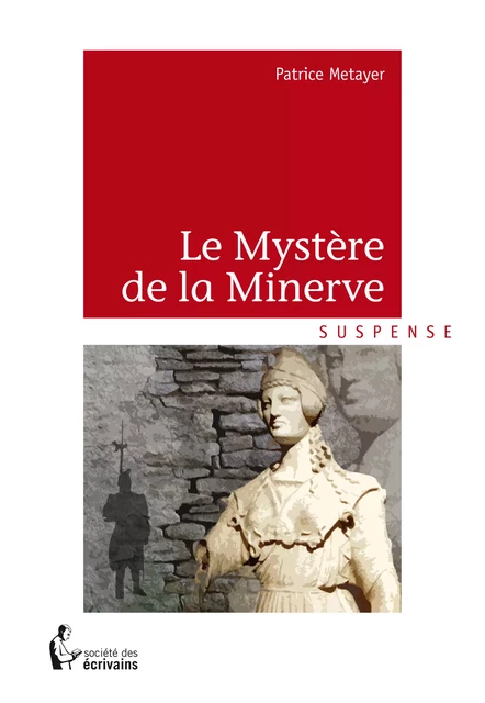 Le Mystère de la Minerve - Patrice Metayer - Société des écrivains