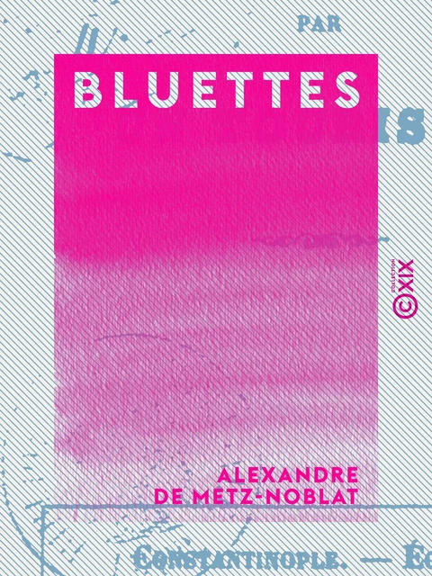 Bluettes - Alexandre de Metz-Noblat - Collection XIX