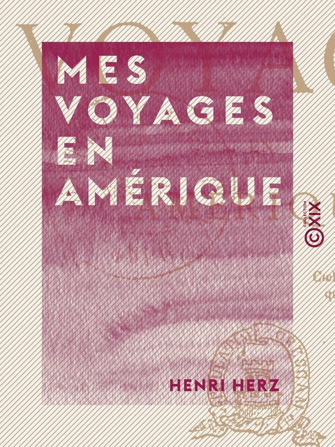 Mes voyages en Amérique - Henri Herz - Collection XIX