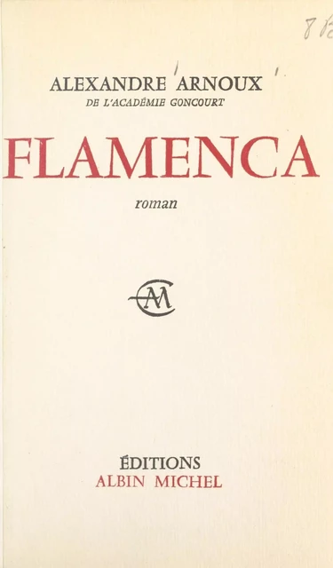 Flamenca - Alexandre Arnoux - (Albin Michel) réédition numérique FeniXX