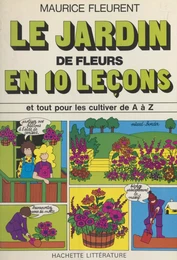 Le jardin de fleurs en 10 leçons