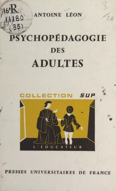 Psychopédagogie des adultes - Antoine Léon - (Presses universitaires de France) réédition numérique FeniXX