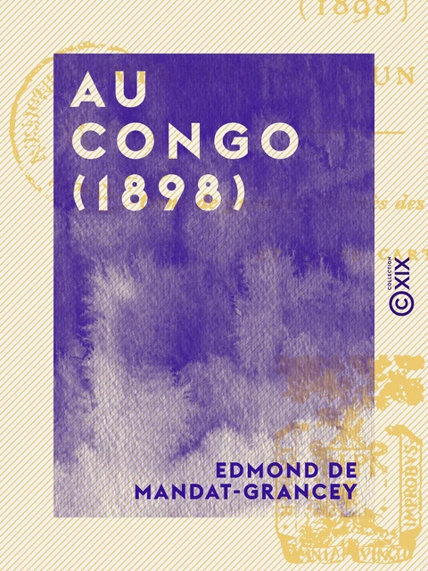 Au Congo (1898) - Edmond de Mandat-Grancey - Collection XIX