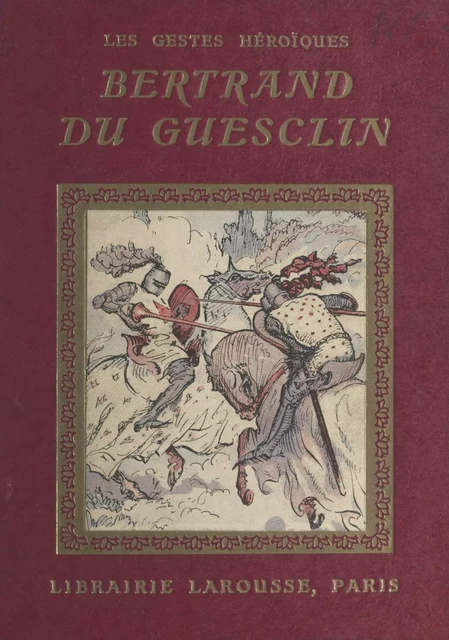 Bertrand du Guesclin - Robert Bossuat - Larousse (réédition numérique FeniXX)