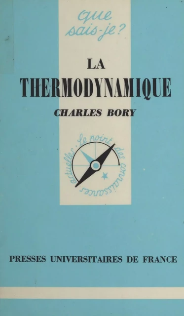 La thermodynamique - Charles Bory - (Presses universitaires de France) réédition numérique FeniXX