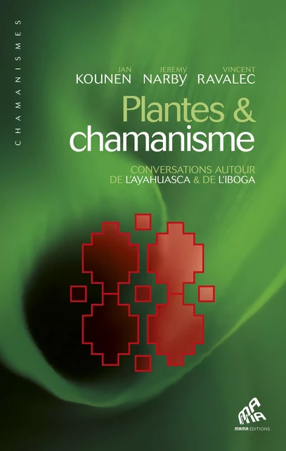 Plantes & chamanisme - Jan Kounen, Jeremy Narby, Vincent Ravalec - Mama Editions