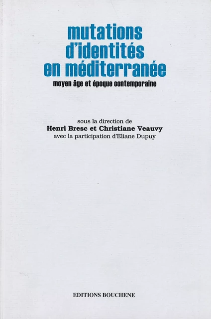 Mutations d'identités en Méditerranée - Henri Bresc. Christiane Veauvy - Editions Bouchène