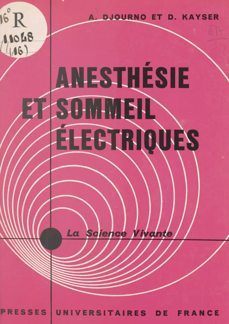 Anesthésie et sommeil électriques - André Djourno, Danièle Kayser - (Presses universitaires de France) réédition numérique FeniXX