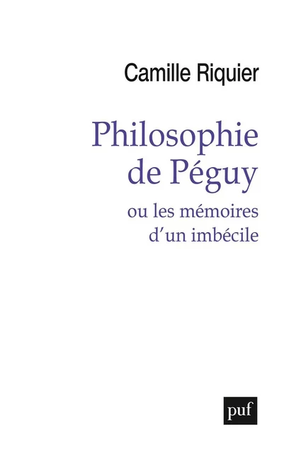 Philosophie de Péguy - Camille Riquier - Humensis