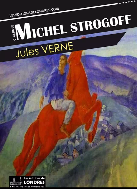 Michel Strogoff - Jules Verne - Les Editions de Londres