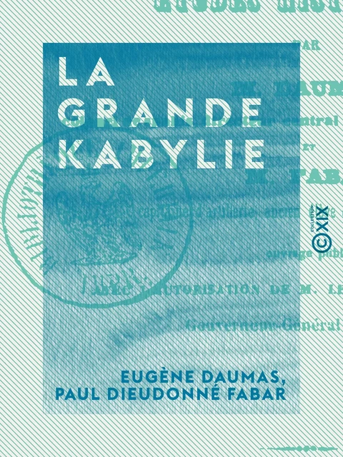 La Grande Kabylie - Eugène Daumas, Paul Dieudonné Fabar - Collection XIX