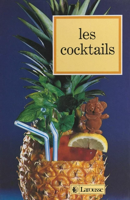 Dictionnaire des cocktails - Jacques Sallé - (Larousse) réédition numérique FeniXX