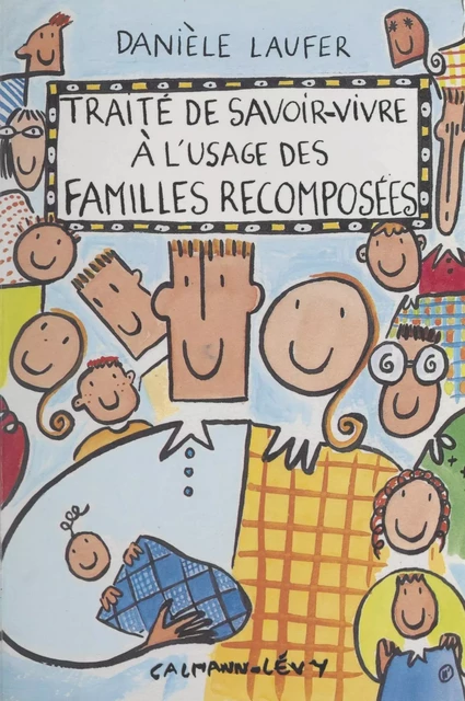 Traité de savoir-vivre à l'usage des familles recomposées - Danièle Laufer - Calmann-Lévy (réédition numérique FeniXX)