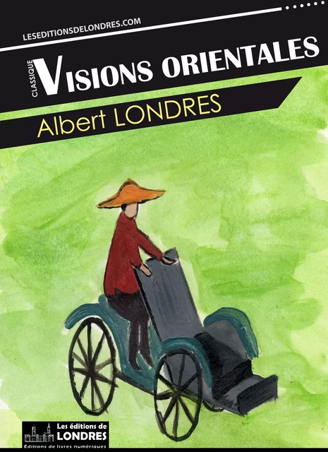 Visions orientales - Albert Londres - Les Editions de Londres