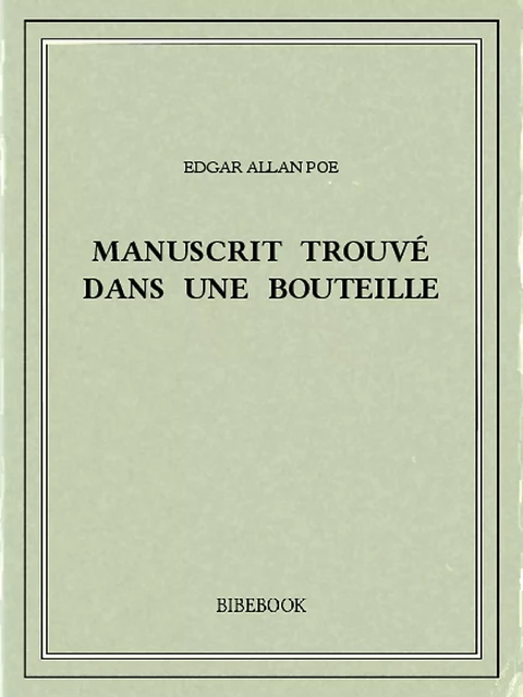 Manuscrit trouvé dans une bouteille - Edgar Allan Poe - Bibebook