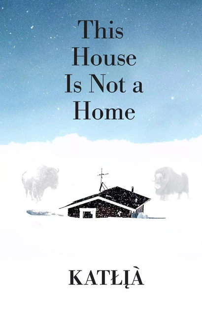 This House Is Not a Home -  Katłıà, - Fernwood Publishing