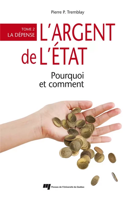 L'argent de l'État : pourquoi et comment - Pierre-P. Tremblay - Presses de l'Université du Québec