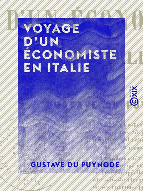 Voyage d'un économiste en Italie - Gustave du Puynode - Collection XIX