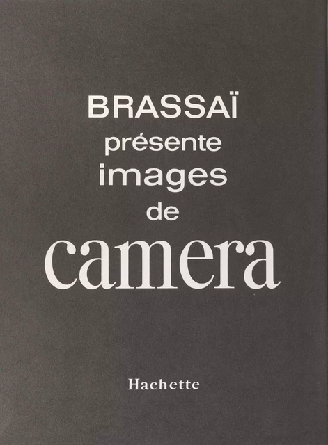 Images de camera -  Brassaï - (Hachette) réédition numérique FeniXX