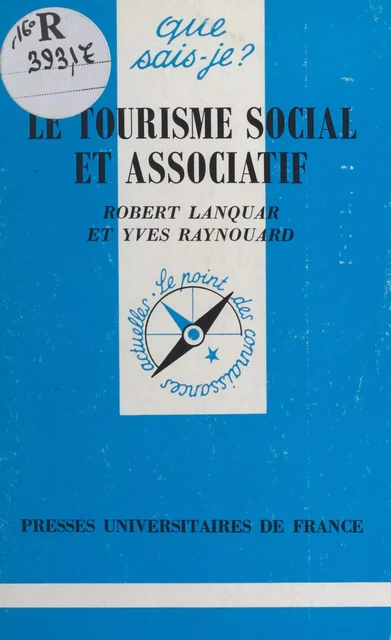 Le tourisme social et associatif - Robert Lanquar, Yves Raynouard - (Presses universitaires de France) réédition numérique FeniXX