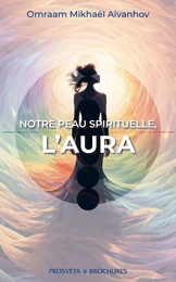 Notre peau spirituelle, L'AURA